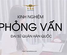 Luyện Phỏng Vấn Đại Sứ Quán Hàn Quốc 2022